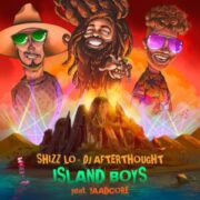 Shizz Lo & DJ Afterthought - Island Boys (feat. Yaadcore)