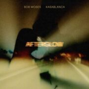 Bob Moses & Kasablanca - Afterglow