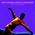 King Topher & Kevin Aleksander - Move Your Body