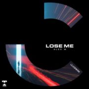 Alex M - Lose Me (Extended Mix)