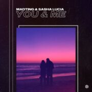 MadTing & Sasha Lucia - You & Me