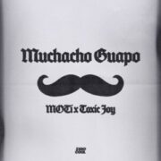 MOTi & Toxic Joy - Muchacho Guapo