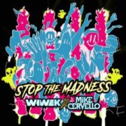 Wiwek & Mike Cervello - Stop The Madness (Extended Mix)