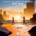 CAZZETTE, MALARKEY & Clara Sofie - Not Fair (Extended Mix)