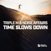 Triple M & Noise Affairs - Time Slows Down (Extended Mix)