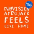 DubVision & Afrojack - Feels Like Home