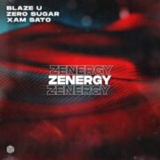 Blaze U & Zero Sugar & Xam Sato - Zenergy