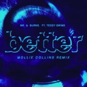 МК & Burns feat. Teddy Swims - Better (Mollie Collins Remix)