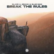 Blaze U, GRHHH & Blue Man - Break The Rules (Extended Mix)