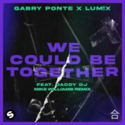 Gabry Ponte x LUM!X - We Could Be Together (Mike Williams Remix)