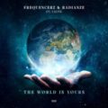 Frequencerz & Radianze Ft. LXCPR - The World Is Yours (Extended Mix)