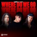 LUM!X & DVBBS - Where Do We Go (Original Mix)