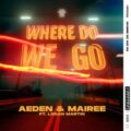 Aeden & Mairee feat. Logan Martin - Where Do We Go (Original Mix)