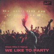 Chase Miles & Highup - We Like to Party