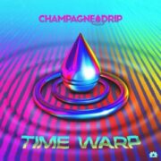 Champagne Drip - Time Warp EP