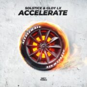 Solstice & GLDY LX - Accelerate
