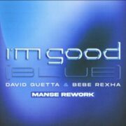 David Guetta & Bebe Rexha - I'm Good (Blue) (Manse Rework)