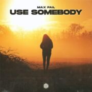 Max Fail - Use Somebody (Extended Mix)