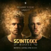 Headhunterz & Abject - Scantraxx Rootz (REVIVE & Level One Remix)