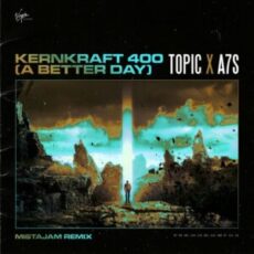 Topic & A7S - Kernkraft 400 (A Better Day) (MistaJam Remix)