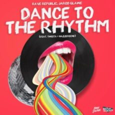 Rave Republic, Jarod Glawe - Dance to the Rhythm