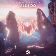 Tom Westy & NGTY - All I Do (Original Mix)