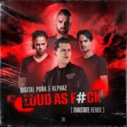 Digital Punk & Alpha² - Loud As F#ck (Dvastate Remix)