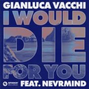 Gianluca Vacchi - I Would Die For You (feat. NEVRMIND)