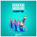 Hakan Akkus - I Can't Be (Extended Mix)