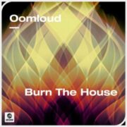 Oomloud - Burn The House