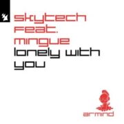 Skytech & Mingue - Lonely With You