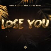 LANNÉ, Crystal Rock & Shiah Maisel - Lose You (Extended Mix)