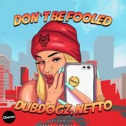 Dubdogz & Netto - Don't Be Fooled (Club Mix)