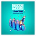 Hakan Akkus - I Can't Be (Ilkan Gunuc Remix)
