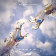 STAR SEED & Luma - How To Let Go