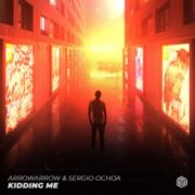 ArrowArrow & Sergio Ochoa - Kidding Me (Extended Mix)