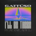 GATTÜSO - I'll Be There (feat. Zak Abel)