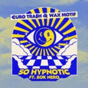 €URO TRA$H & Wax Motif - So Hypnotic (feat. Bok Nero)