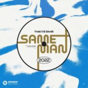 Yves V & SEVEK - Same Man (Original Mix)