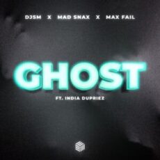 DJSM, MAD SNAX & Max Fail feat. India Dupriez - Ghost (Extended Mix)