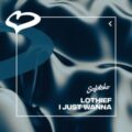 LOthief - I Just Wanna