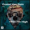 Costel Van Dein - Then I’m High (Original Mix)