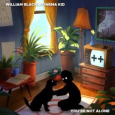 William Black & Cinema Kid - You're Not Alone
