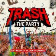 Da Tweekaz & Villain & LePrince - Trash The Party (Extended Mix)