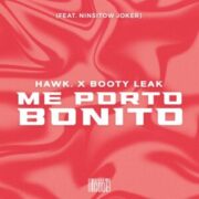 HAWK. x BOOTY LEAK - Me Porto Bonito (feat. Ninsitow Joker)