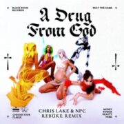 Chris Lake & NPC - A Drug From God (Rebūke Extended Remix)