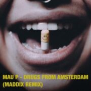 Mau P - Drugs From Amsterdam (Maddix Extended Remix)