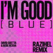 David Guetta & Bebe Rexha - I'm Good (Blue) (Razihel Remix)