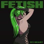 Fetish - My Heart