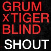 Grum x Tigerblind - Shout (Extended Mix)